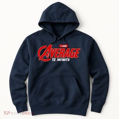 I Am Average To Infinity Hoodie