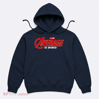 I Am Average To Infinity Hoodie