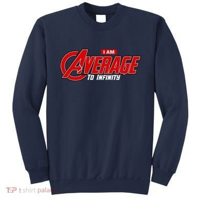 I Am Average To Infinity Sweatshirt