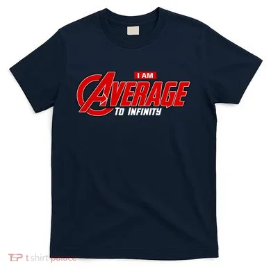 I Am Average To Infinity T-Shirt