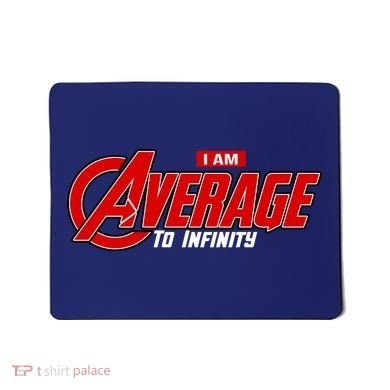 I Am Average To Infinity Mousepad