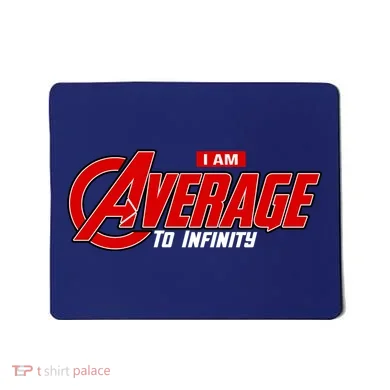 I Am Average To Infinity Mousepad