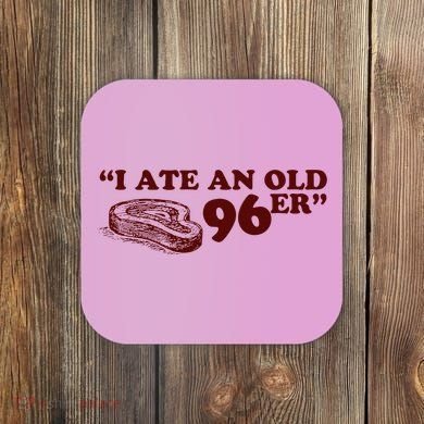 I Ate A 96er Coaster