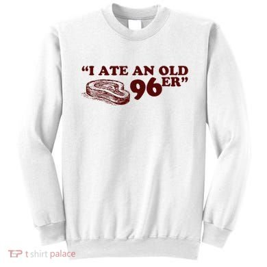 I Ate A 96er Sweatshirt