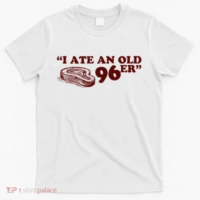I Ate A 96er T-Shirt