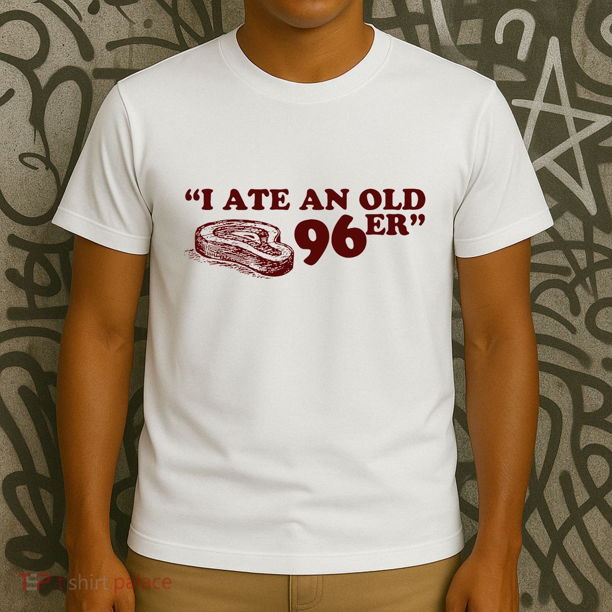 I Ate A 96er T-Shirt