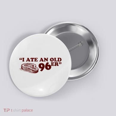 I Ate A 96er Button