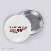 I Ate A 96er Button thumb 0