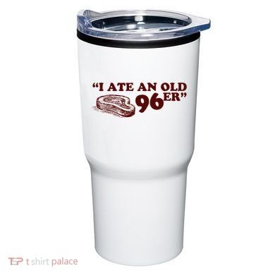 I Ate A 96er Tumbler