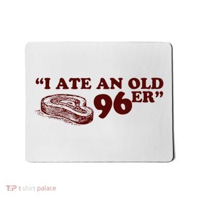 I Ate A 96er Mousepad