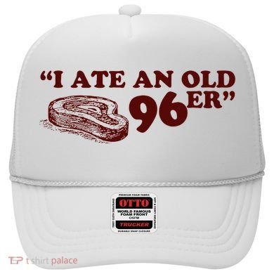 I Ate A 96er Hat