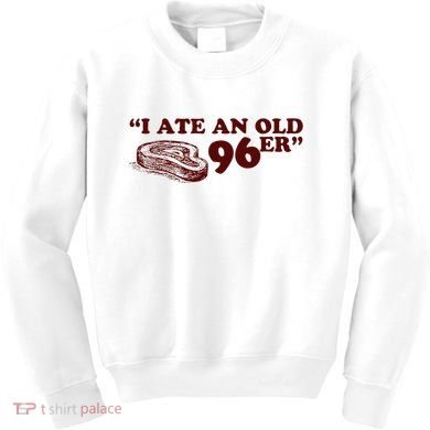 I Ate A 96er Kids Sweatshirt