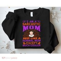 I Am A Sarcastic Mom Just Like A Normal Mom Except Much Cooler Sweatshirt thumb 2