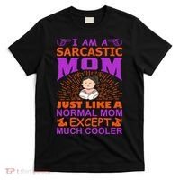 I Am A Sarcastic Mom Just Like A Normal Mom Except Much Cooler T-Shirt thumb 0
