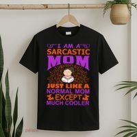I Am A Sarcastic Mom Just Like A Normal Mom Except Much Cooler T-Shirt thumb 2