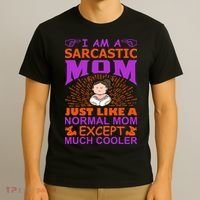 I Am A Sarcastic Mom Just Like A Normal Mom Except Much Cooler T-Shirt thumb 3