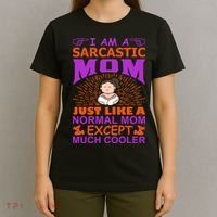 I Am A Sarcastic Mom Just Like A Normal Mom Except Much Cooler T-Shirt thumb 4