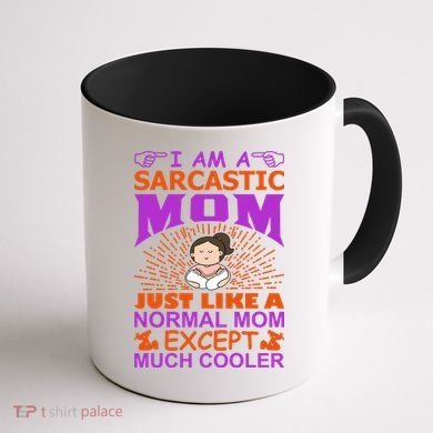 I Am A Sarcastic Mom Just Like A Normal Mom Except Much Cooler Coffee Mug back