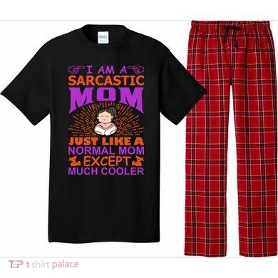 I Am A Sarcastic Mom Just Like A Normal Mom Except Much Cooler Pajama Set