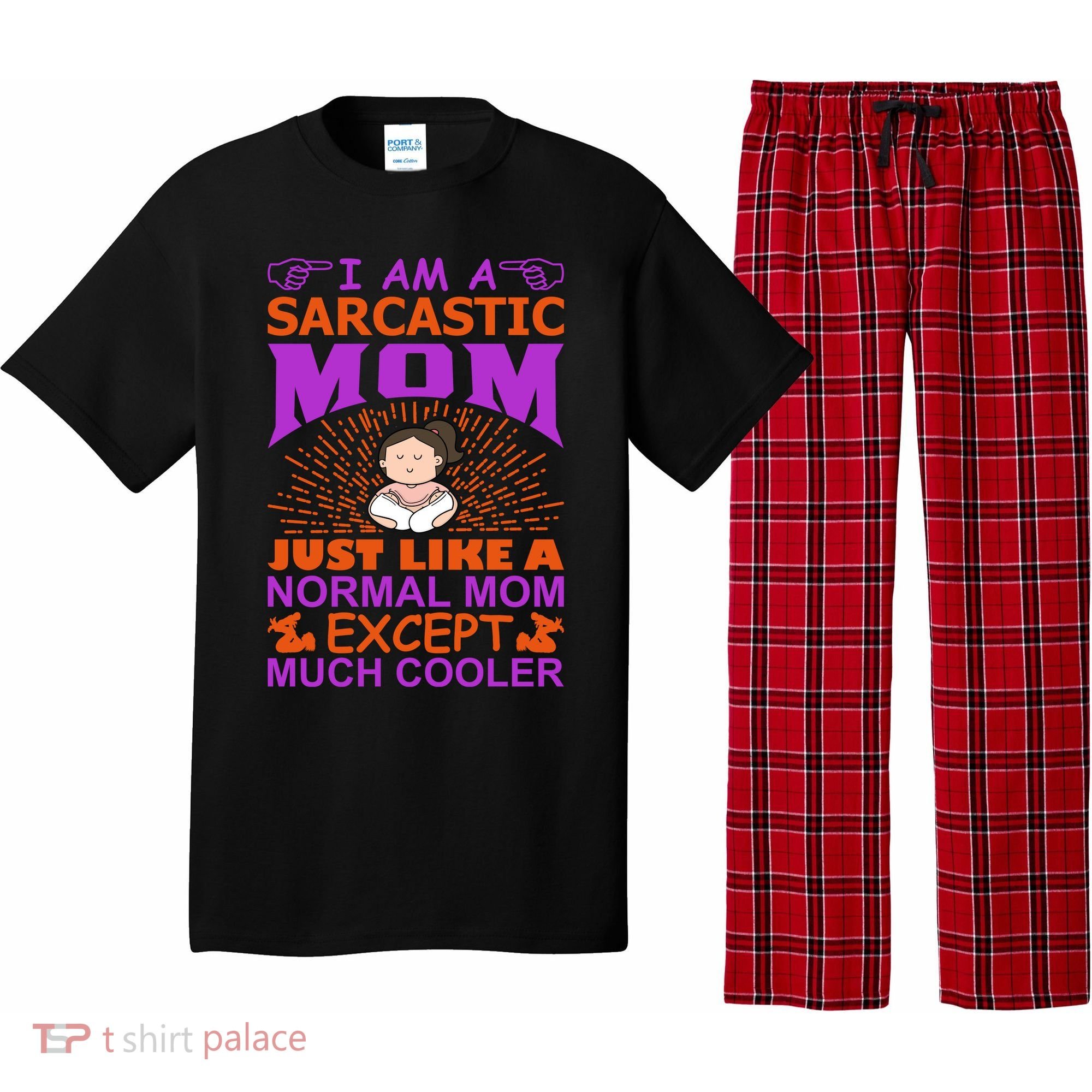 I Am A Sarcastic Mom Just Like A Normal Mom Except Much Cooler Pajama Set