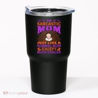 I Am A Sarcastic Mom Just Like A Normal Mom Except Much Cooler Tumbler thumb 0