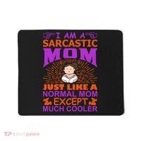 I Am A Sarcastic Mom Just Like A Normal Mom Except Much Cooler Mousepad thumb 0