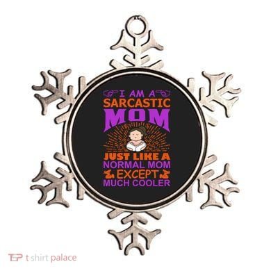 I Am A Sarcastic Mom Just Like A Normal Mom Except Much Cooler Ornament
