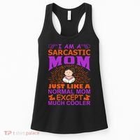 I Am A Sarcastic Mom Just Like A Normal Mom Except Much Cooler Women's Tank Top thumb 0