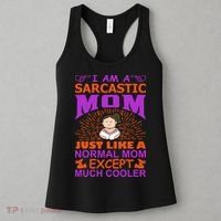 I Am A Sarcastic Mom Just Like A Normal Mom Except Much Cooler Women's Tank Top thumb 3