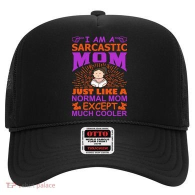 I Am A Sarcastic Mom Just Like A Normal Mom Except Much Cooler Hat
