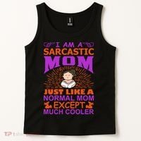 I Am A Sarcastic Mom Just Like A Normal Mom Except Much Cooler Tank Top thumb 2