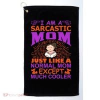 I Am A Sarcastic Mom Just Like A Normal Mom Except Much Cooler Golf Towel thumb 0