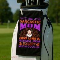 I Am A Sarcastic Mom Just Like A Normal Mom Except Much Cooler Golf Towel thumb 2