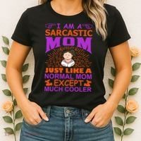I Am A Sarcastic Mom Just Like A Normal Mom Except Much Cooler Women's T-Shirt thumb 2