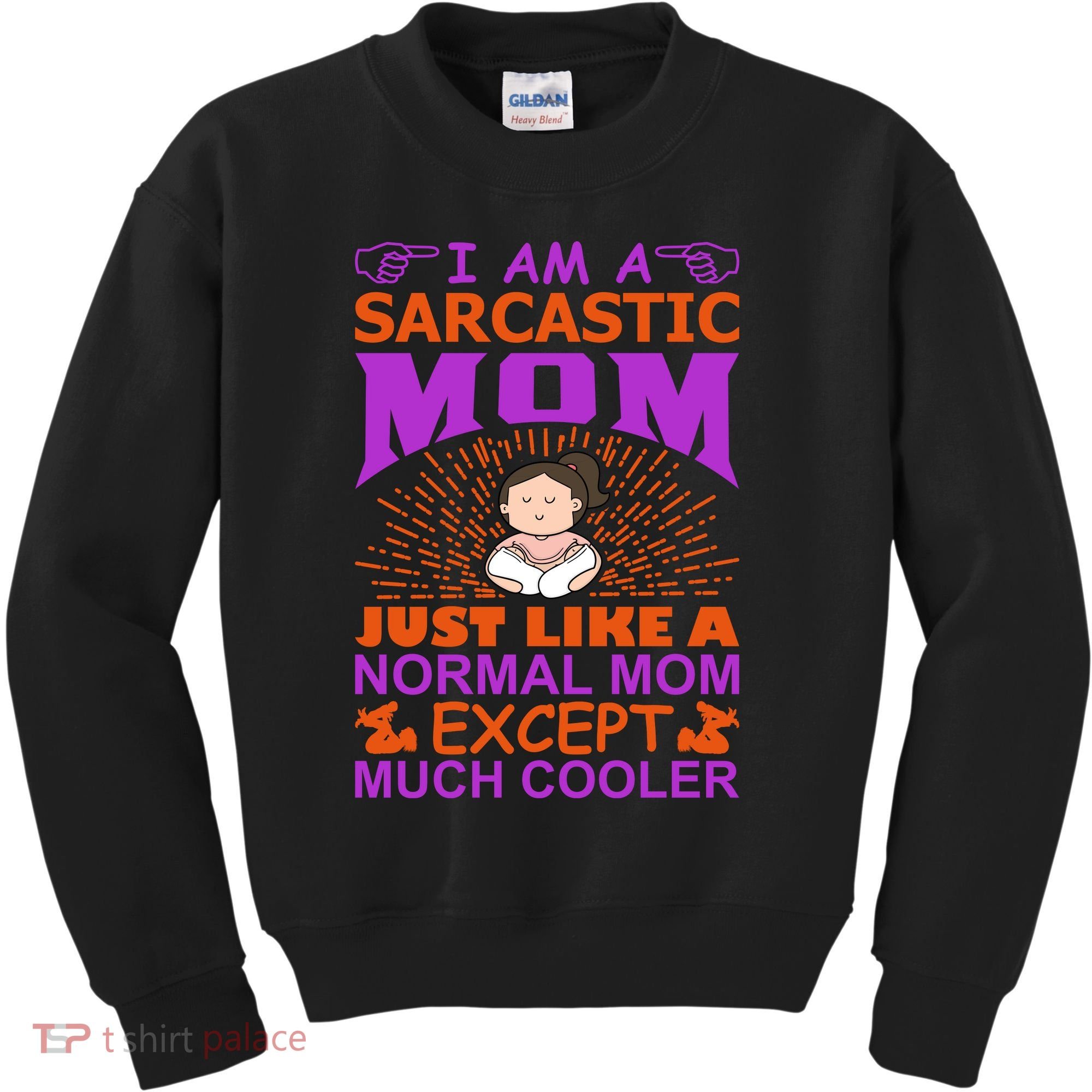 I Am A Sarcastic Mom Just Like A Normal Mom Except Much Cooler Kids Sweatshirt
