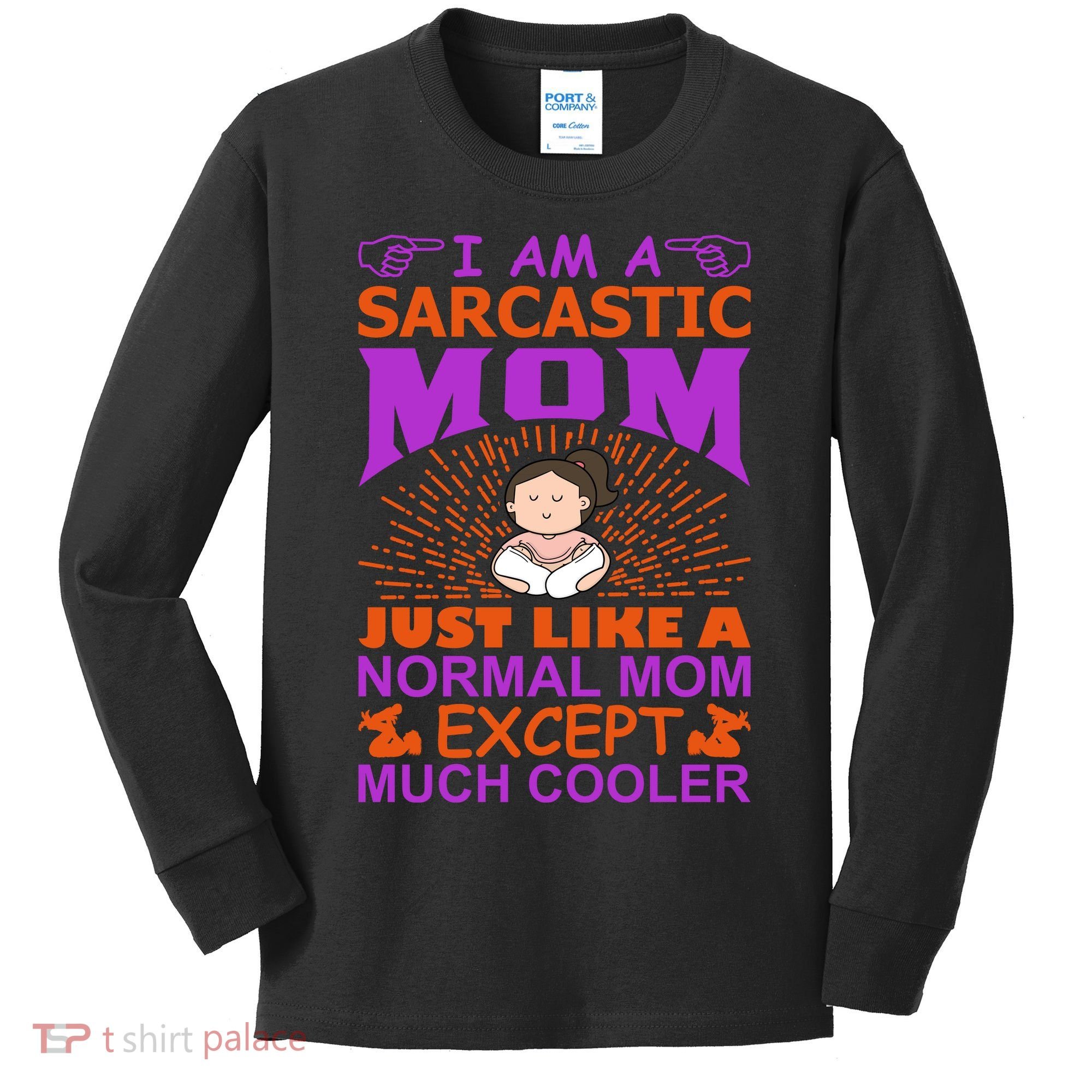 I Am A Sarcastic Mom Just Like A Normal Mom Except Much Cooler Kids Long Sleeve Shirt