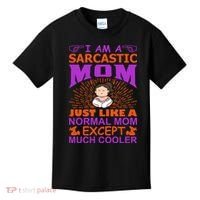I Am A Sarcastic Mom Just Like A Normal Mom Except Much Cooler Kids T-Shirt thumb 0