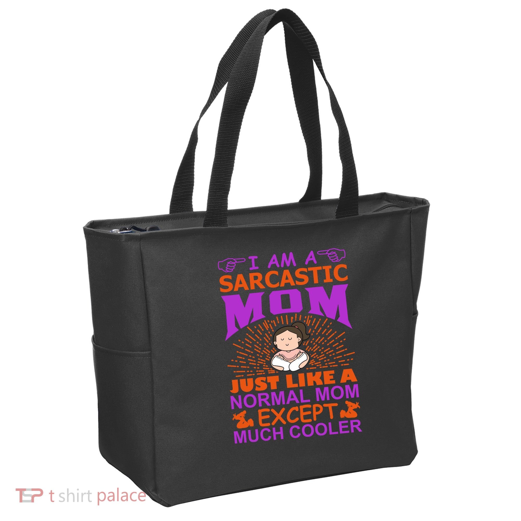 I Am A Sarcastic Mom Just Like A Normal Mom Except Much Cooler Tote Bag