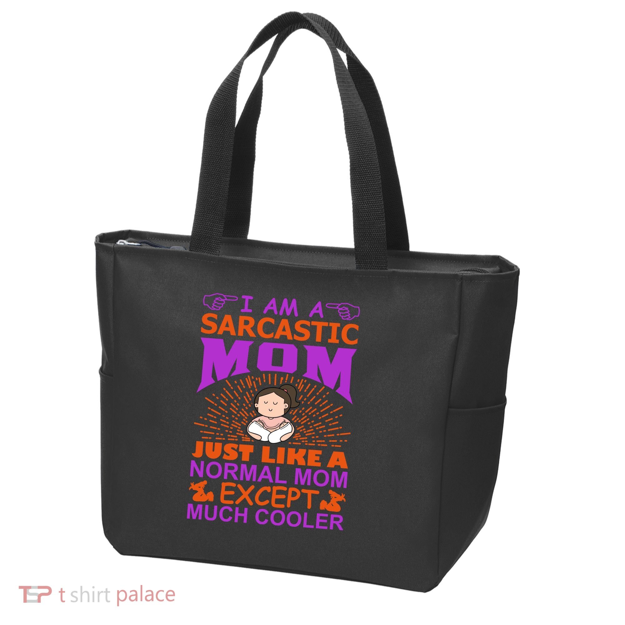 I Am A Sarcastic Mom Just Like A Normal Mom Except Much Cooler Tote Bag