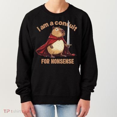 I Am A Conduit For Nonsense Women's Sweatshirt