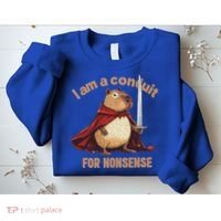 I Am A Conduit For Nonsense Sweatshirt thumb 2