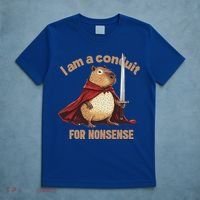 I Am A Conduit For Nonsense T-Shirt thumb 5