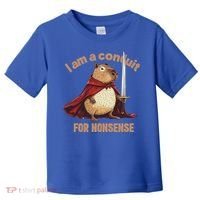I Am A Conduit For Nonsense Toddler T-Shirt thumb 0