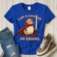 I Am A Conduit For Nonsense Women's T-Shirt thumb 3