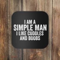 I Am A Simple Man I Like Cuddles And Boobs Funny Sarcasm Coaster thumb 0