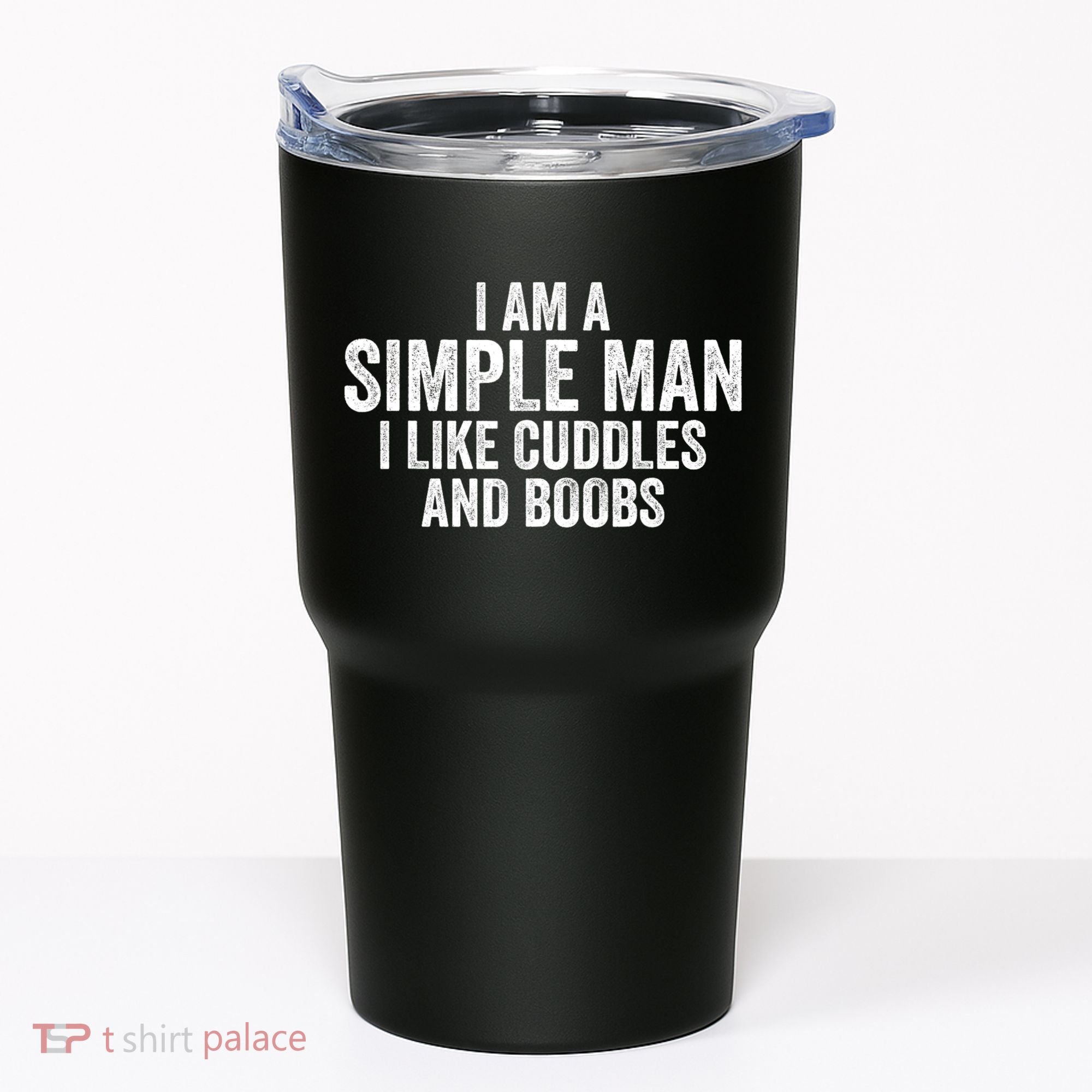 I Am A Simple Man I Like Cuddles And Boobs Funny Sarcasm Tumbler