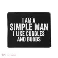 I Am A Simple Man I Like Cuddles And Boobs Funny Sarcasm Mousepad thumb 0