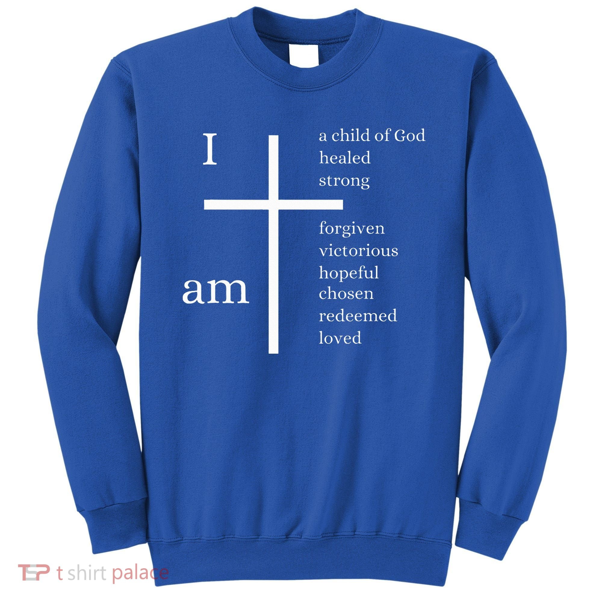 I am a child of God Sweatshirt