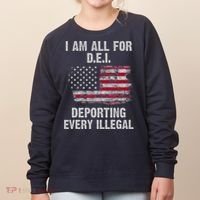 I Am All For Dei Deporting Every Illegal Women's Sweatshirt thumb 0