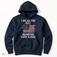 I Am All For Dei Deporting Every Illegal Hoodie thumb 0